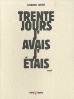Trente jours, j'avais, j'étais
