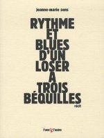 Rythme et blues d'un loser à trois béquilles