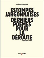 Estompes jargonnaises - derniers poèmes pour la déroute