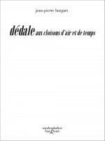 DEDALE AUX CLOISONS D'AIR ET DE TEMPS