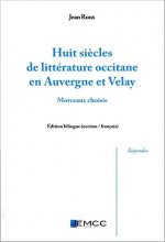 HUIT SIECLES DE  LITTERATURE OCCITANE EN AUVERGNE ET VELAY