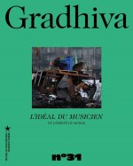 GRADHIVA 31 - L'IDEAL DU MUSICIEN ET l'APRETE DU MONDE