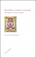 Marcel Mauss, en théorie et en pratique