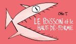 LE POISSON ET LE HAUT-DE-FORME