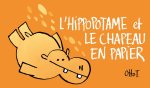 L'HIPPOPOTAME ET LE CHAPEAU EN PAPIER