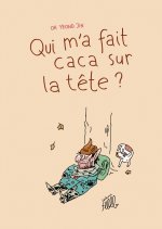 QUI M'A FAIT CACA SUR LA TETE ?