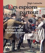 Des espions partout, en Lorraine et en Alsace avant la Grande Guerre