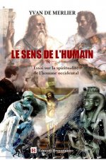 Le sens de l'humain - Essai sur la spiritualité de l'homme occidental