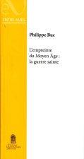 L'EMPREINTE DU MOYEN AGE : LA GUERRE SAINTE