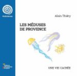 Les méduses de Provence - une vie cachée