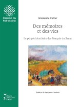 Des mémoires et des vies - le périple identitaire des Français du Banat