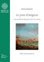 Le pont d'Avignon - une société de bâtisseurs, XIIe-XVe siècle