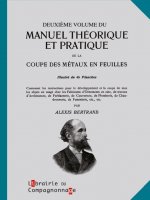 Manuel théorique et pratique de la coupe des métaux en feuilles tome 2