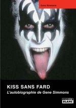 KISS SANS FARD L'autobiographie de Gene Simmons