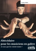 ABCDAIRE POUR LES MUSICIENS EN GALERE Et ceux qui les voient ramer !
