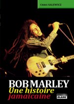 BOB MARLEY - Une histoire jamaïcaine