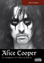 ALICE COOPER - Le parrain du Shock Rock