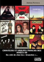 CHANTEURS ET GROUPES FRANCAIS DES ANNEES 80 Du côté de chez les « branchés »...