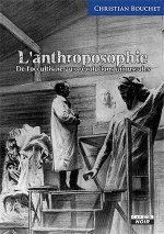 L'Anthroposophie De l'occultisme aux révolutions minuscules
