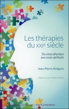 Les thérapies du XXIe siècle - Du corps physique aux corps spirituels