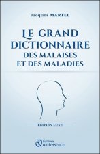 Le grand dictionnaire des malaises et des maladies - Edition Luxe