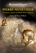 Pierre Menetrier - infections, cancers et histoire de la médecine