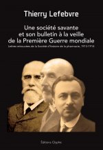 Une société savante et son bulletin à la veille de la Première guerre mondiale - lettres retrouvées de la Société d'histoire de la pharmacie, 1913-191