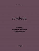 Tombeau - Variations autour des œuvres de Claude Lévêque