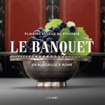 Banquet de marseille à rome (le)