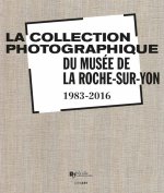 Collection photographique du musee de la roche sur yon (la)