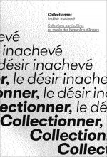 Collectionner, le desir inacheve