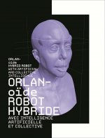 Orlanoide robot hybride avec intelligence artificielle et collective