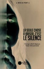 La seule chose à briser, c'est le silence