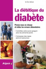 La Diététique du diabète. Prenez-vous en charge et évitez les erreurs alimentaires