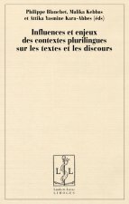 Influences et enjeux des contextes plurilingues sur les textes et les discours - actes du colloque international d'Alger, 18-20 novembre 2008