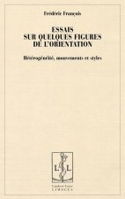 Essais sur quelques figures de l'orientation - hétérogénéités, mouvements et styles