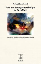 Vers une écologie sémiotique de la culture - perception, gestion et réappropriation du sens