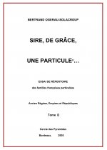 Sire, de grâce, une Particule Tome D
