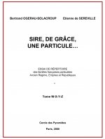 Sire, de grâce, une Particule  Tome W à Z