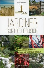 Jardiner contre l'érosion - Talus, remblais, dunes, berges... Venons à bout des terrains difficiles !