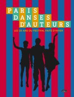 Paris danses d'auteurs - Les 20 ans du festival faits d'hive