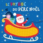 LE VOYAGE DU PÈRE NOËL (COLL. LIVRE A TOUCHER EN SILICONE)