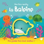 Mon livre squishy - baleine (coll.mon premier livre tout moelleux)