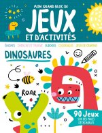 MON GRAND BLOC DE JEUX ET D'ACTIVITES - DINOSAURES
