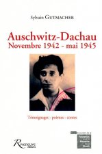 Auschwitz - Dachau novembre 1942, mai 1945 - Témoignages, poèmes, contes