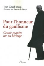 Pour l'honneur du gaullisme. Contre enquête sur un héritage