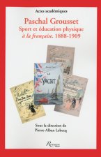 Paschal Grousset. Sport et éducation physique à la française. 1888-1909