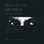 Maximilien Decroux. Au-delà du mime...