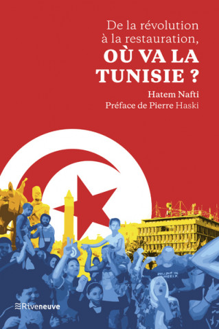 De la révolution à la restauration, où va la Tunisie ?