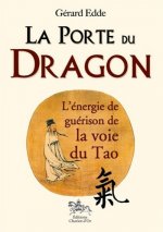 La porte du dragon - l'énergie de guérison de la voie du tao